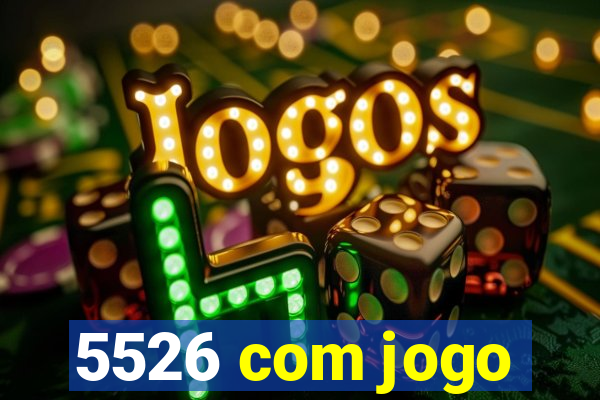 5526 com jogo